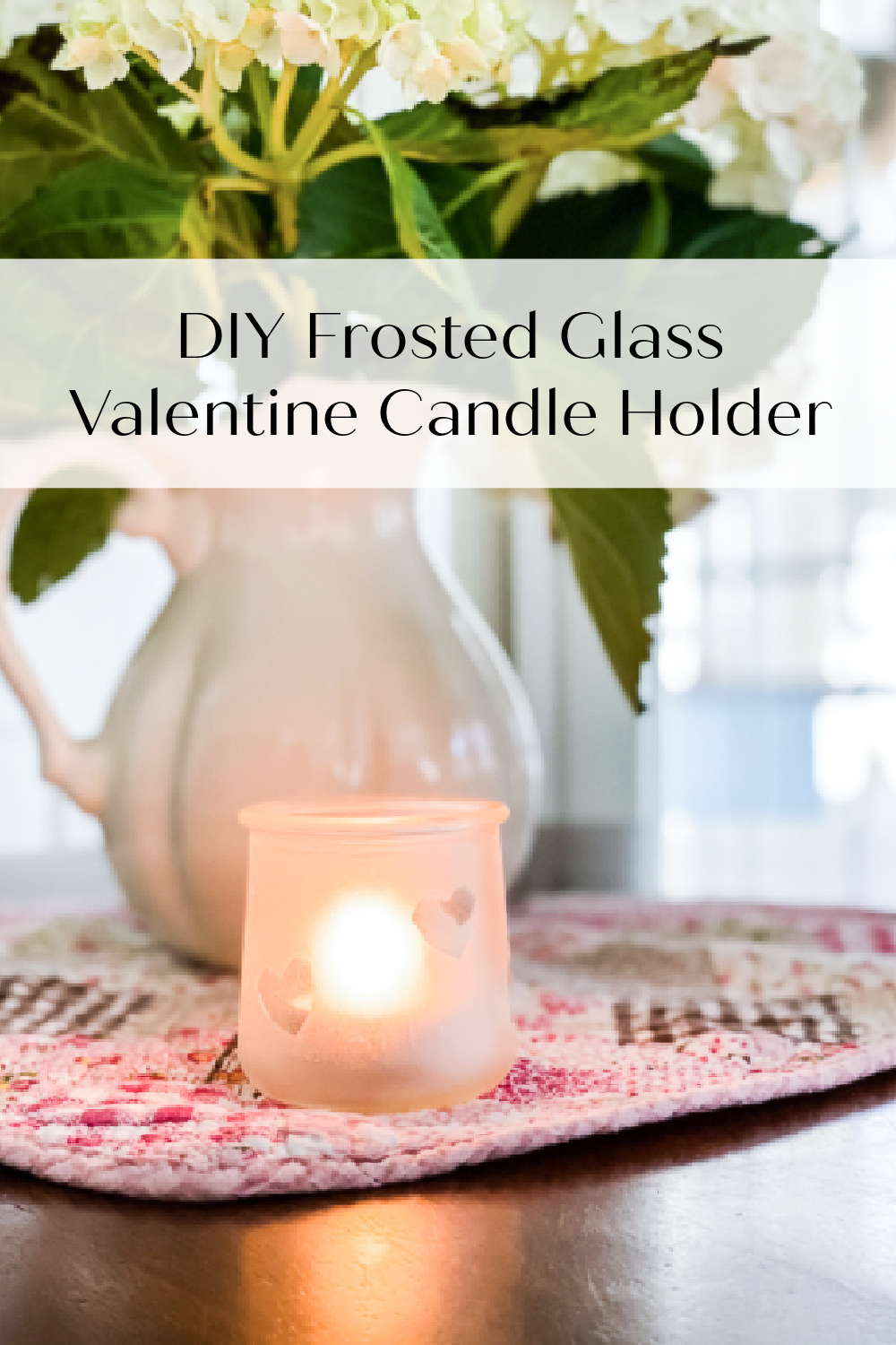 How to Make a DIY Frosted Glass Valentine Candle Holder - My